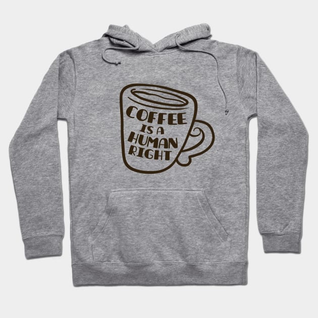 Coffee Is A Human Right Hoodie by NusaKingdoms